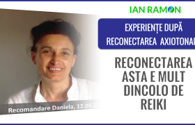 Reconectarea axiotonala e mult peste terapie Reiki – experienta Daniela cu Ian Ramon