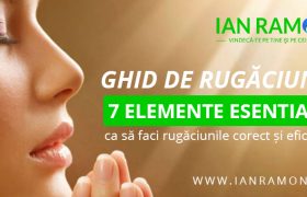 Ghid rugăciuni: 7 elemente esențiale ca să faci rugăciunile corect și eficient